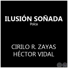 ILUSIÓN SOÑADA - Polka de HÉCTOR VIDAL
